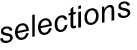 selections